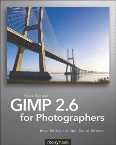 Gimp 2.6 for Photographers: Image Editing with Open Source Software