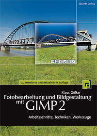 Fotobearbeitung und Bildgestaltung mit GIMP2, 2., erweiterte und ergänzte Auflage