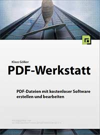 PDF-Werkstatt: PDFs mit kostenlosen Programmen erstellen und bearbeiten - Für Windows und Mac